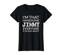 I'm That Handsome Jimmy Everyone is Talking About T-Shirt Graphique avec Valeur, Femme, Noir, M