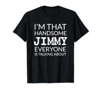 I'm That Handsome Jimmy Everyone is Talking About T-Shirt Graphique avec Valeur, Homme, Noir, S