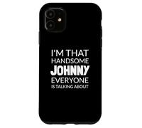 I'm That Handsome JOHNNY Everyone Is Talking About Coque pour iPhone 11