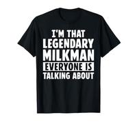 I'm That Legendary Milkman Funny Dairy Fresh Milk Lovers T-Shirt