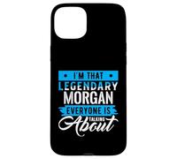 I'm That Legendary Morgan Everyone is Talking About Morgan Coque pour iPhone 15 Plus