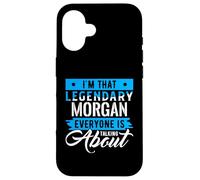 I'm That Legendary Morgan Everyone is Talking About Morgan Coque pour iPhone 16