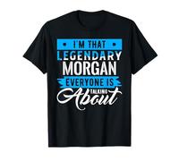 I'm That Legendary Morgan Everyone is Talking About Morgan T-Shirt