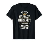 I'm That Massage Therapist Everyone is Talking About Crown T-Shirt