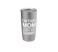 I'm That Mom Sorry Not Sorry Gobelet isotherme en acier inoxydable double paroi
