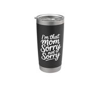 I'm That Mom Sorry Not Sorry Gobelet isotherme en acier inoxydable double paroi