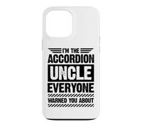 I'm The Accordéon Uncle Everyone Warned You About Coque pour iPhone 13 Pro Max