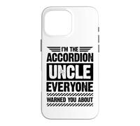 I'm The Accordéon Uncle Everyone Warned You About Coque pour iPhone 16 Pro Max