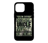 I'm The Accordéon Uncle Everyone Warned You About Coque pour iPhone 16 Pro Max