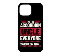 I'm The Accordéon Uncle Everyone Warned You About Coque pour iPhone 16 Pro Max