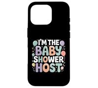 I'm The Baby Shower Host Design for Fun Celebrations ! Coque pour iPhone 16 Pro