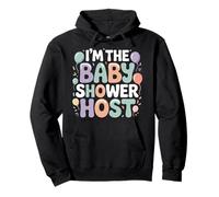 I'm The Baby Shower Host Design for Fun Celebrations ! Sweat à Capuche