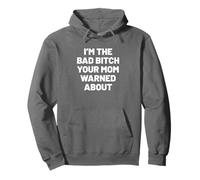 I'm The Bad Bitch Your mom Warned About. Sarcastic Humor Sweat à Capuche
