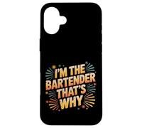 I'm The Bartender That's Why Bar Mixologist Party - Coque pour iPhone 16 Plus