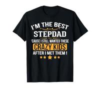 I'm the Best Stepdad 'Cause I Still Wanted These Kids T-Shirt