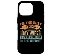 I'm The Best Thing My Wife Ever Found on The Internet Coque pour iPhone 16 Pro