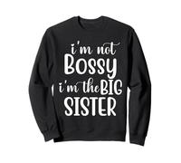 I'm The Big Sister Shirt,Im Not Bossy Im The Big Sister Boss Sweatshirt