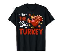 I'm The Big Turkey Thanhksgiving Thankful for Family T-Shirt