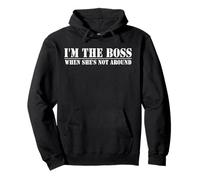 I'm The Boss When She's Not Around Funny Husband Sweat à Capuche