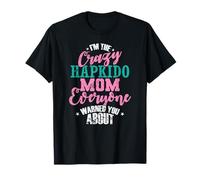I'm The Crazy Hapkido Mom Arts Martiaux Corée T-Shirt