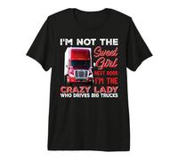 I'm The Crazy Lady Who Drives Big Trucks Funny Trucker T-Shirt Haut de Gamme