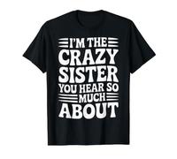 I'm The Crazy Sister You Hear So Much About - T-Shirt Graphique avec Valeur, Homme, Noir, S