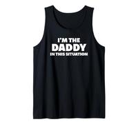 I'm The Daddy in This Situation Débardeur