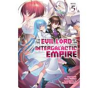 I'm the Evil Lord of an Intergalactic Empire! (Light Novel) Vol. 5
