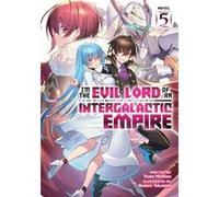 Im the Evil Lord of an Intergalactic Empire Light Novel Vol. 5 by Yomu Mishima Yomu Mishima (Auteur)