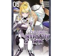 I'm the Evil Lord of an Intergalactic Empire - Tome 05 Kai Nadashima (Auteur), Kai Nadashima (Illustration), Kai Nadashima (Scénario)