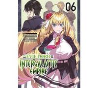I'm the Evil Lord of an Intergalactic Empire - Tome 06 Kai Nadashima (Auteur), Kai Nadashima (Illustration), Kai Nadashima (Scénario)