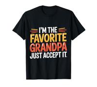 I'm The Favorite Grandpa Just Accept It Grand-père |- T-Shirt