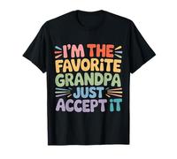 I'm The Favorite Grandpa Just Accept It Grand-père - T-Shirt