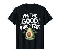I'm The Good Kind of Fat Food Avocado sain - T-Shirt