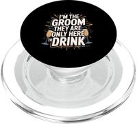 I'm The Groom They Are Only Here To Drink Faire la fête --- PopSockets PopGrip pour MagSafe