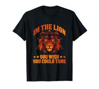 I'm The Lion You Could Tame T-Shirt
