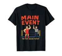 I'm The Main Event Not Your Warm Up Wrestler Design T-Shirt