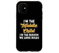 I'm The Middle Child I'm The Reason We Have Rules Coque pour iPhone 11