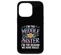 I'm The Middle Sister I'm The Reason We Have Rules Funny Coque pour iPhone 13 Pro