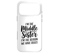 I'm The Middle Sister I'm The Reason We Have Rules Funny Coque pour iPhone 17 Pro Max