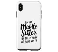 I'm The Middle Sister I'm The Reason We Have Rules Funny Coque pour iPhone XS Max