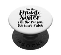 I'm The Middle Sister I'm The Reason We Have Rules Funny PopSockets PopGrip Adhésif