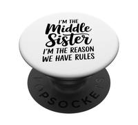 I'm The Middle Sister I'm The Reason We Have Rules Funny PopSockets PopGrip Adhésif