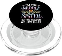 I'm The Middle Sister I'm The Reason We Have Rules Funny PopSockets PopGrip pour MagSafe