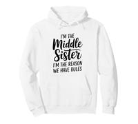 I'm The Middle Sister I'm The Reason We Have Rules Funny Sweat à Capuche