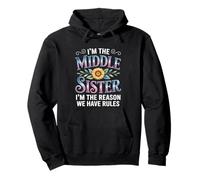 I'm The Middle Sister I'm The Reason We Have Rules Funny Sweat à Capuche