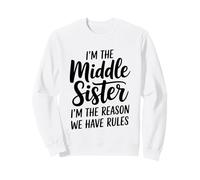 I'm The Middle Sister I'm The Reason We Have Rules Funny Sweatshirt