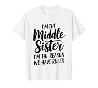 I'm The Middle Sister I'm The Reason We Have Rules Funny T-Shirt