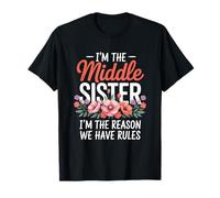 I'm The Middle Sister I'm The Reason We Have Rules Funny T-Shirt