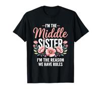 I'm The Middle Sister I'm The Reason We Have Rules Funny T-Shirt